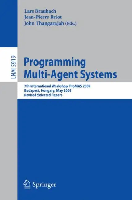 Buy Programming Multi-Agent Systems | by Lars Braubach | Jean-Pierre Briot | John Thangarajah | Springer | by Lars Braubach | Jean-Pierre Briot | John Thangarajah | Springer | by Lars Braubach | Jean-Pierre Briot | John Thangarajah | Springer | by Lars Braubach | Jean-Pierre Briot | John Thangarajah | Springer | by Lars Braubach | Jean-Pierre Briot | John Thangarajah | Springer | by Lars Braubach | Jean-Pierre Briot | John Thangarajah | Springer | by Lars Braubach | Jean-Pierre Briot | John Thangara — BookShops.in