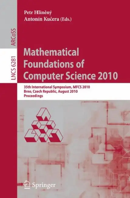 Buy Mathematical Foundations of Computer Science 2010 | by Petr Hlineny | Antonin Kucera | Springer | by Petr Hlineny | Antonin Kucera | Springer | by Petr Hlineny | Antonin Kucera | Springer | by Petr Hlineny | Antonin Kucera | Springer | by Petr Hlineny | Antonin Kucera | Springer | by Petr Hlineny | Antonin Kucera | Springer | by Petr Hlineny | Antonin Kucera | Springer | by Petr Hlineny | Antonin Kucera | Springer | by Petr Hlineny | Antonin Kucera | Springer | by Petr Hlineny | Antonin Kucera | — BookShops.in