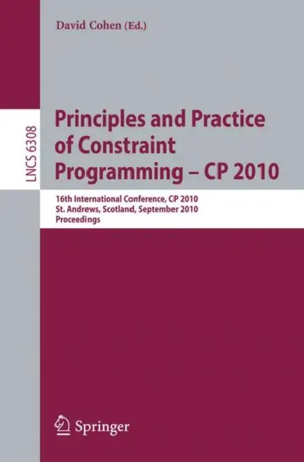 Buy Principles and Practice of Constraint Programming - CP 2010 (English, David Cohen) — BookShops.in