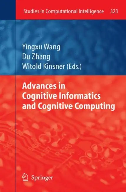 Buy Advances in Cognitive Informatics and Cognitive Computing (English, Yingxu Wang | Du Zhang | Witold Kinsner) — BookShops.in