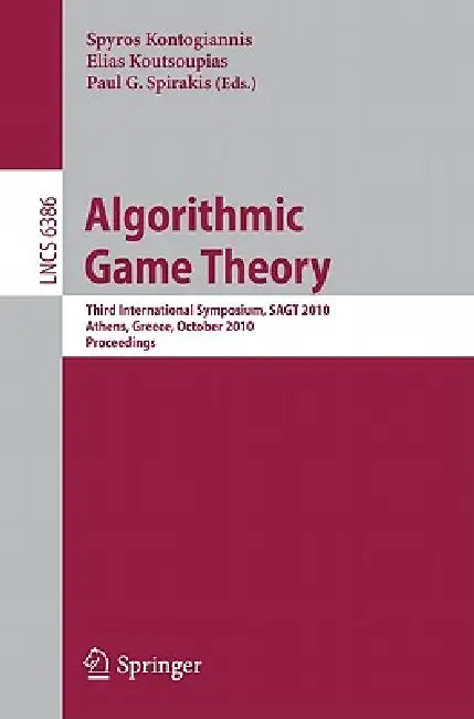 Buy Algorithmic Game Theory | by Spyros Kontogiannis | Elias Koutsoupias | Paul Spirakis | Springer | by Spyros Kontogiannis | Elias Koutsoupias | Paul Spirakis | Springer | by Spyros Kontogiannis | Elias Koutsoupias | Paul Spirakis | Springer | by Spyros Kontogiannis | Elias Koutsoupias | Paul Spirakis | Springer | by Spyros Kontogiannis | Elias Koutsoupias | Paul Spirakis | Springer | by Spyros Kontogiannis | Elias Koutsoupias | Paul Spirakis | Springer | by Spyros Kontogiannis | Elias Koutsoupias — BookShops.in