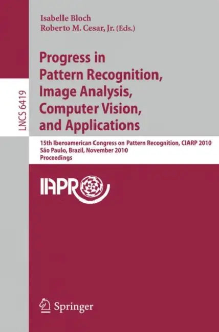 Buy Progress in Pattern Recognition, Image Analysis, Computer Vision, and Applications (English, Isabelle Bloch | Roberto M. Cesar Jr) — BookShops.in