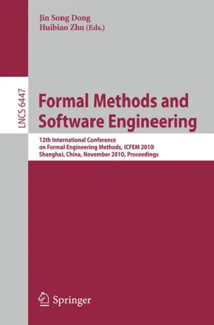 Buy Formal Methods and Software Engineering | by Jin Song Dong | Huibiao Zhu | Springer | by Jin Song Dong | Huibiao Zhu | Springer | by Jin Song Dong | Huibiao Zhu | Springer | by Jin Song Dong | Huibiao Zhu | Springer | by Jin Song Dong | Huibiao Zhu | Springer | by Jin Song Dong | Huibiao Zhu | Springer | by Jin Song Dong | Huibiao Zhu | Springer | by Jin Song Dong | Huibiao Zhu | Springer | by Jin Song Dong | Huibiao Zhu | Springer | by Jin Song Dong | Huibiao Zhu | Springer | by Jin Song Dong | — BookShops.in