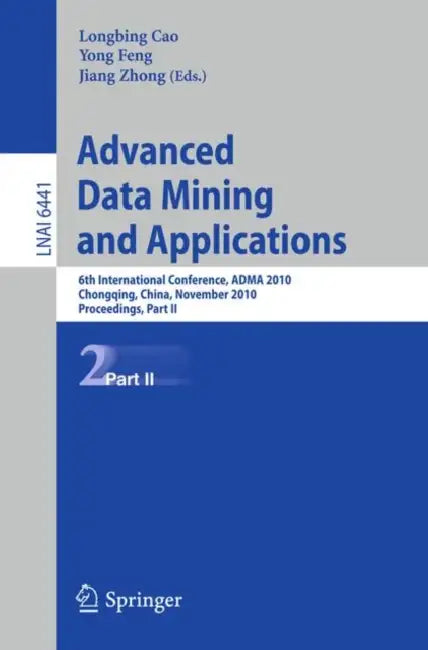 Buy Advanced Data Mining and Applications (English, Longbing Cao | Yong Feng | Jiang Zhong) — BookShops.in