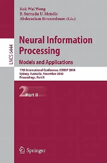 Buy Neural Information Processing (English, Kevin K. W. Wong | B. Sumudu U. Mendis | Abdesselam Bouzerdoum) β BookShops.in