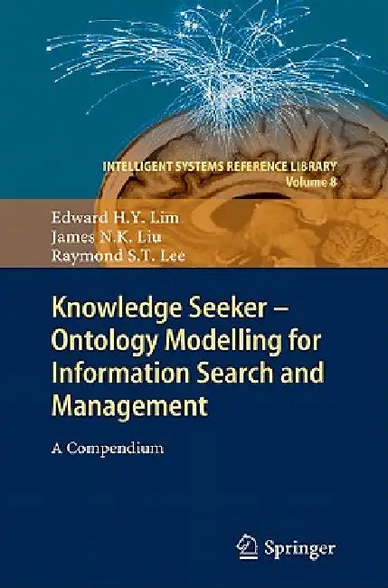 Buy Knowledge Seeker - Ontology Modelling for Information Search and Management (English, Edward H. y. Lim | James N. K. Liu | Raymond S. T. Lee) β BookShops.in