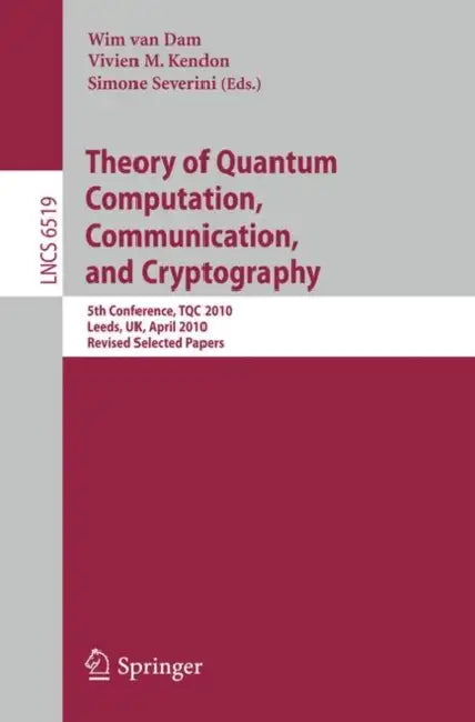 Theory of Quantum Computation, Communication and Cryptography – 5th Conference TQC 2010 view 2