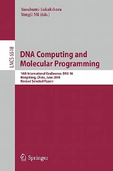Buy DNA Computing and Molecular Programming | by Yasubumi Sakakibara | Yongli Mi | Springer | by Yasubumi Sakakibara | Yongli Mi | Springer | by Yasubumi Sakakibara | Yongli Mi | Springer | by Yasubumi Sakakibara | Yongli Mi | Springer | by Yasubumi Sakakibara | Yongli Mi | Springer | by Yasubumi Sakakibara | Yongli Mi | Springer | by Yasubumi Sakakibara | Yongli Mi | Springer | by Yasubumi Sakakibara | Yongli Mi | Springer | by Yasubumi Sakakibara | Yongli Mi | Springer | by Yasubumi Sakakibara | Y — BookShops.in
