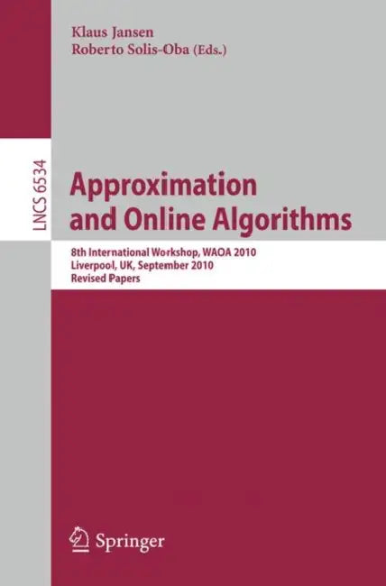 Buy Approximation and Online Algorithms | by Klaus Jansen | Roberto Solis-Oba | Springer | by Klaus Jansen | Roberto Solis-Oba | Springer | by Klaus Jansen | Roberto Solis-Oba | Springer | by Klaus Jansen | Roberto Solis-Oba | Springer | by Klaus Jansen | Roberto Solis-Oba | Springer | by Klaus Jansen | Roberto Solis-Oba | Springer | by Klaus Jansen | Roberto Solis-Oba | Springer | by Klaus Jansen | Roberto Solis-Oba | Springer | by Klaus Jansen | Roberto Solis-Oba | Springer | by Klaus Jansen | Rob — BookShops.in