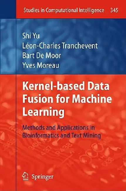 Kernel-Based Data Fusion for Machine Learning (English, Shi Yu | Léon-Charles Tranchevent | Bart Moor) view 2