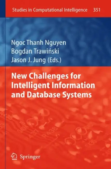 Buy New Challenges for Intelligent Information and Database Systems | by Ngoc-Thanh Nguyen | Bogdan Trawinski | Jason J. Jung | Springer | by Ngoc-Thanh Nguyen | Bogdan Trawinski | Jason J. Jung | Springer | by Ngoc-Thanh Nguyen | Bogdan Trawinski | Jason J. Jung | Springer | by Ngoc-Thanh Nguyen | Bogdan Trawinski | Jason J. Jung | Springer | by Ngoc-Thanh Nguyen | Bogdan Trawinski | Jason J. Jung | Springer | by Ngoc-Thanh Nguyen | Bogdan Trawinski | Jason J. Jung | Springer | by Ngoc-Thanh Nguyen — BookShops.in