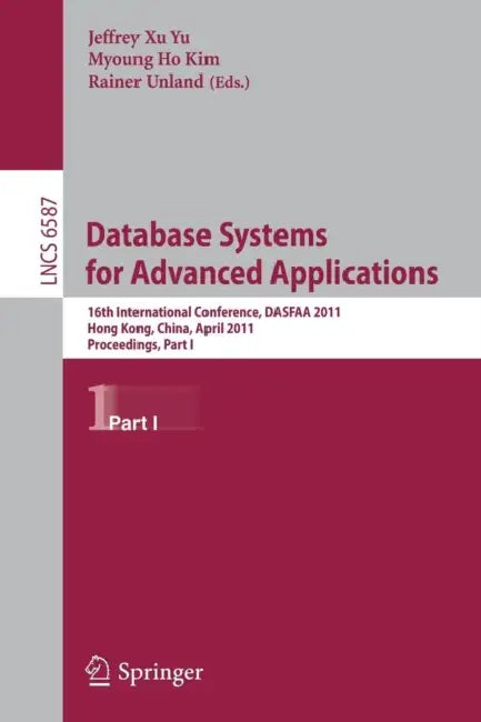 Buy Database Systems for Advanced Applications | by Jeffrey Xu Yu | Myoung Ho Kim | Rainer Unland | Springer | by Jeffrey Xu Yu | Myoung Ho Kim | Rainer Unland | Springer | by Jeffrey Xu Yu | Myoung Ho Kim | Rainer Unland | Springer | by Jeffrey Xu Yu | Myoung Ho Kim | Rainer Unland | Springer | by Jeffrey Xu Yu | Myoung Ho Kim | Rainer Unland | Springer | by Jeffrey Xu Yu | Myoung Ho Kim | Rainer Unland | Springer | by Jeffrey Xu Yu | Myoung Ho Kim | Rainer Unland | Springer | by Jeffrey Xu Yu | My — BookShops.in