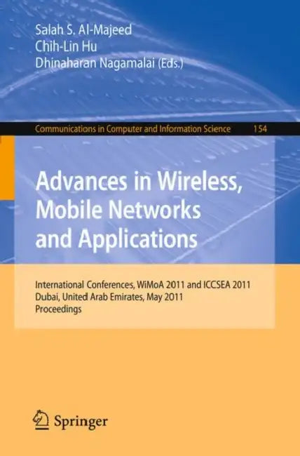 Buy Advances in Wireless, Mobile Networks and Applications (English, Salah S. Al-Majeed | Chih-Lin Hu | Dhinaharan Nagamalai) — BookShops.in