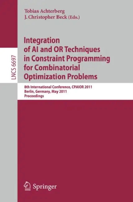 Buy Integration of AI and OR Techniques in Constraint Programming for Combinatorial Optimization Problem | by Tobias Achterberg | J. Christopher Beck | Springer | by Tobias Achterberg | J. Christopher Beck | Springer | by Tobias Achterberg | J. Christopher Beck | Springer | by Tobias Achterberg | J. Christopher Beck | Springer | by Tobias Achterberg | J. Christopher Beck | Springer | by Tobias Achterberg | J. Christopher Beck | Springer | by Tobias Achterberg | J. Christopher Beck | Springer | by To — BookShops.in