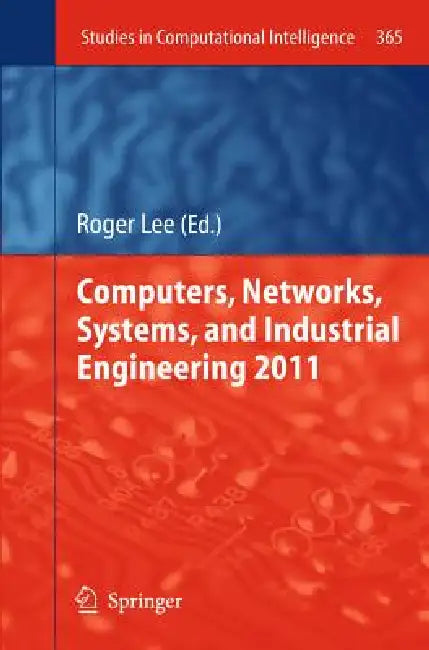 Buy Computers, Networks, Systems, and Industrial Engineering 2011 (English, Roger Lee) — BookShops.in