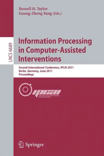 Buy Information Processing in Computer-Assisted Interventions (English, Russell H. Taylor | Guang-Zhong Yang) — BookShops.in