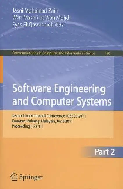 Buy Software Engineering and Computer Systems, Part 2 | by Jasni Mohamad Zain | Wan Maseri Wan Mohd | Eyas El-Qawasmeh | Springer | by Jasni Mohamad Zain | Wan Maseri Wan Mohd | Eyas El-Qawasmeh | Springer | by Jasni Mohamad Zain | Wan Maseri Wan Mohd | Eyas El-Qawasmeh | Springer | by Jasni Mohamad Zain | Wan Maseri Wan Mohd | Eyas El-Qawasmeh | Springer | by Jasni Mohamad Zain | Wan Maseri Wan Mohd | Eyas El-Qawasmeh | Springer | by Jasni Mohamad Zain | Wan Maseri Wan Mohd | Eyas El-Qawasmeh | Spr — BookShops.in