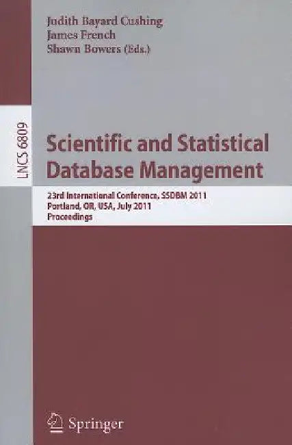 Buy Scientific and Statistical Database Management | by Judith Bayard Cushing | James French | Shawn Bowers | Springer | by Judith Bayard Cushing | James French | Shawn Bowers | Springer | by Judith Bayard Cushing | James French | Shawn Bowers | Springer | by Judith Bayard Cushing | James French | Shawn Bowers | Springer | by Judith Bayard Cushing | James French | Shawn Bowers | Springer | by Judith Bayard Cushing | James French | Shawn Bowers | Springer | by Judith Bayard Cushing | James French | S — BookShops.in