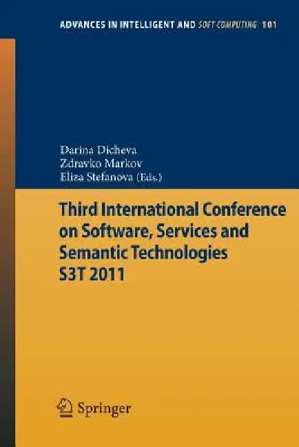 Buy Third International Conference on Software, Services & Semantic Technologies S3t 2011 (English, Darina Dicheva | Zdravko Markov | Eliza Stefanova) — BookShops.in
