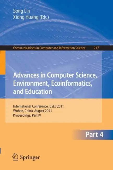 Buy Advances in Computer Science, Environment, Ecoinformatics, and Education, Part IV (English, Sally Lin | Xiong Huang) — BookShops.in