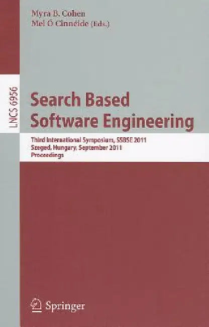 Buy Search Based Software Engineering | by Myra B. Cohen | Mel O. Cinneide | Springer | by Myra B. Cohen | Mel O. Cinneide | Springer | by Myra B. Cohen | Mel O. Cinneide | Springer | by Myra B. Cohen | Mel O. Cinneide | Springer | by Myra B. Cohen | Mel O. Cinneide | Springer | by Myra B. Cohen | Mel O. Cinneide | Springer | by Myra B. Cohen | Mel O. Cinneide | Springer | by Myra B. Cohen | Mel O. Cinneide | Springer | by Myra B. Cohen | Mel O. Cinneide | Springer | by Myra B. Cohen | Mel O. Cinnei — BookShops.in