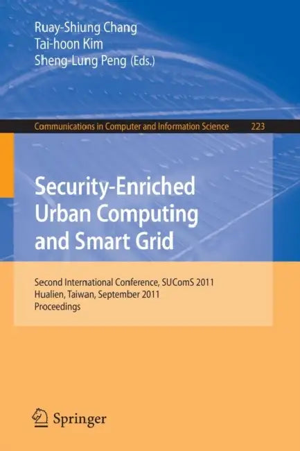 Buy Security-Enriched Urban Computing and Smart Grid (English, Ruay-Shiung Chang | Tai-hoon Kim | Sheng-Lung Peng) — BookShops.in
