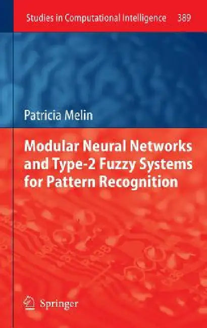 Modular Neural Networks and Type-2 Fuzzy Systems for Pattern Recognition (English, Patricia Melin) view 2