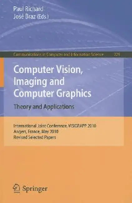 Buy Computer Vision, Imaging and Computer Graphics. Theory and Applications (English, Paul Richard | José Braz) — BookShops.in