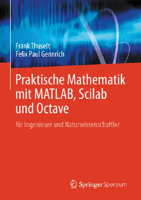 Buy Praktische Mathematik Mit Matlab, Scilab Und Octave (English, Frank Thuselt | Felix Paul Gennrich) — BookShops.in