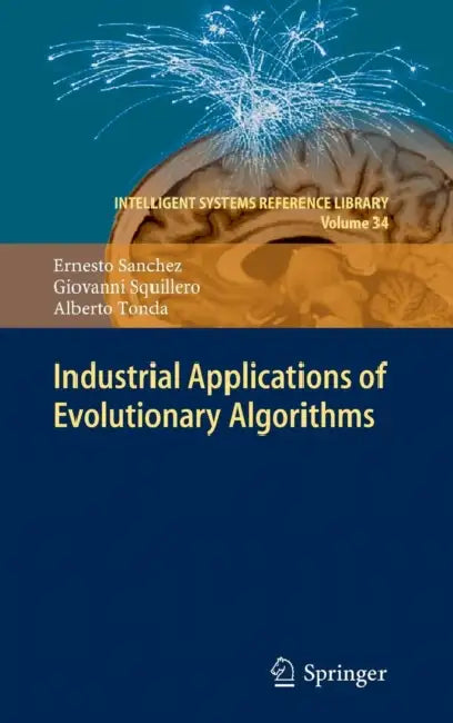 Buy Industrial Applications of Evolutionary Algorithms (English, Ernesto Sanchez | Giovanni Squillero | Alberto Tonda) — BookShops.in