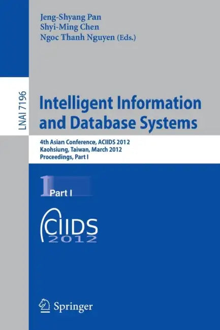 Buy Intelligent Information and Database Systems | by Jeng-Shyang Pan | Shyi-Ming Chen | Ngoc-Thanh Nguyen | Springer | by Jeng-Shyang Pan | Shyi-Ming Chen | Ngoc-Thanh Nguyen | Springer | by Jeng-Shyang Pan | Shyi-Ming Chen | Ngoc-Thanh Nguyen | Springer | by Jeng-Shyang Pan | Shyi-Ming Chen | Ngoc-Thanh Nguyen | Springer | by Jeng-Shyang Pan | Shyi-Ming Chen | Ngoc-Thanh Nguyen | Springer | by Jeng-Shyang Pan | Shyi-Ming Chen | Ngoc-Thanh Nguyen | Springer | by Jeng-Shyang Pan | Shyi-Ming Chen | N — BookShops.in