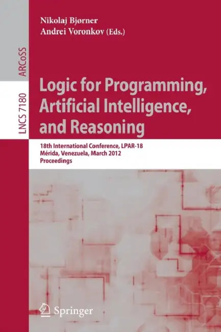 Buy Logic for Programming, Artificial Intelligence, and Reasoning (English, Nikolaj Bjørner | Andrei Voronkov) — BookShops.in