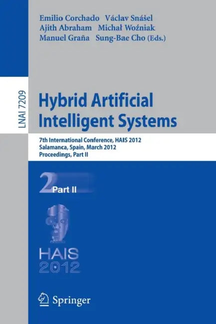 Buy Hybrid Artificial Intelligent Systems (English, Emilio S. Corchado Rodriguez | Vaclav Snasel | Ajith Abraham) — BookShops.in