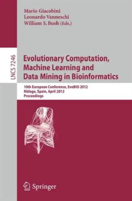 Evolutionary Computation, Machine Learning and Data Mining in Bioinformatics: 10th European Conference, EvoBIO 2012, Málaga, Spain, April 11-13, 2012, ... Computer Science and General Issues) view 2