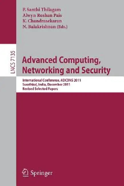 Buy Advanced Computing, Networking and Security (English, P. Santhi Thilagam | Alwyn Roshan Pais | K. Chandrasekaran) — BookShops.in