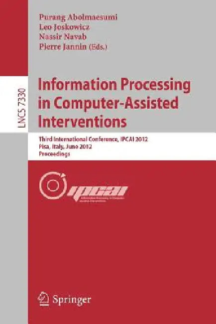 Buy Information Processing in Computer Assisted Interventions (English, Purang Abolmaesumi | Leo Joskowicz | Nassir Navab) — BookShops.in