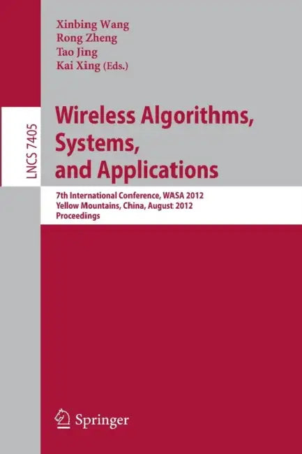 Buy Wireless Algorithms, Systems, and Applications | by Xinbing Wang | Rong Zheng | Tao Jing | Springer | by Xinbing Wang | Rong Zheng | Tao Jing | Springer | by Xinbing Wang | Rong Zheng | Tao Jing | Springer | by Xinbing Wang | Rong Zheng | Tao Jing | Springer | by Xinbing Wang | Rong Zheng | Tao Jing | Springer | by Xinbing Wang | Rong Zheng | Tao Jing | Springer | by Xinbing Wang | Rong Zheng | Tao Jing | Springer | by Xinbing Wang | Rong Zheng | Tao Jing | Springer | by Xinbing Wang | Rong Zhen — BookShops.in