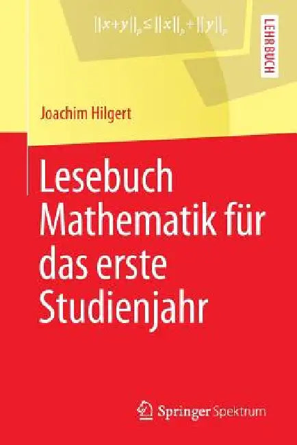 Buy Lesebuch Mathematik Für Das Erste Studienjahr (English, Joachim Hilgert) — BookShops.in