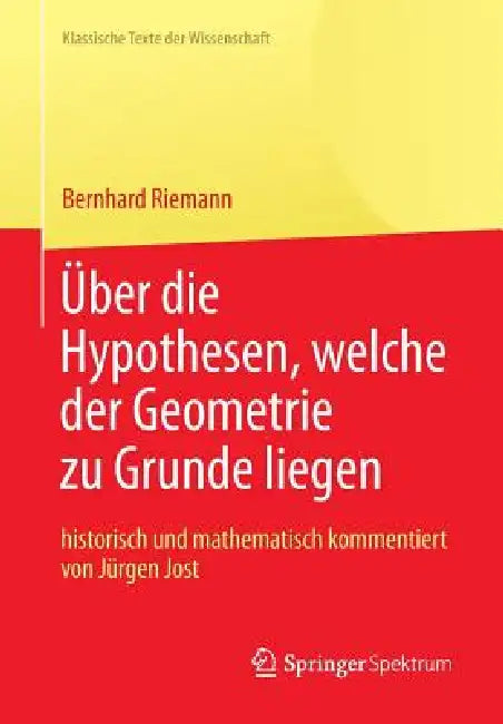 Buy Bernhard Riemann "Über Die Hypothesen, Welche Der Geometrie Zu Grunde Liegen" (English, Bernhard Riemann | Jürgen Jost) — BookShops.in