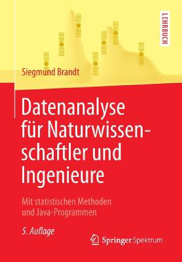 Buy Datenanalyse Für Naturwissenschaftler Und Ingenieure (English, Siegmund Brandt | Markus Schumacher) — BookShops.in