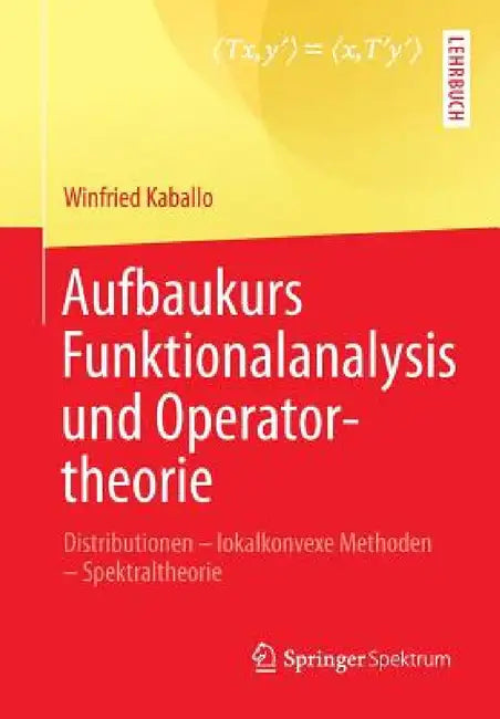 Buy Aufbaukurs Funktionalanalysis Und Operatortheorie (English, Winfried Kaballo) — BookShops.in