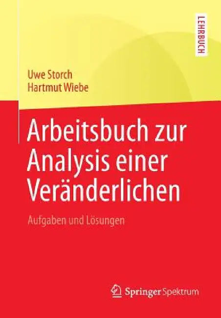 Buy Arbeitsbuch Zur Analysis Einer Veränderlichen (English, Uwe Storch | Hartmut Wiebe) — BookShops.in