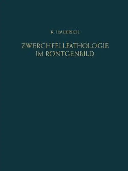 Buy Zwerchfellpathologie Im Röntgenbild | by Richard Haubrich |  — BookShops.in