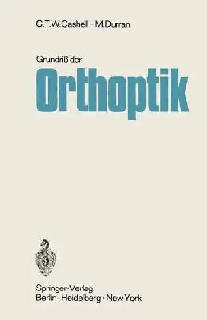 Buy Grundriß Der Orthoptik (English, G. T. W. Cashell | W. Jaeger | S. Mattheus) — BookShops.in