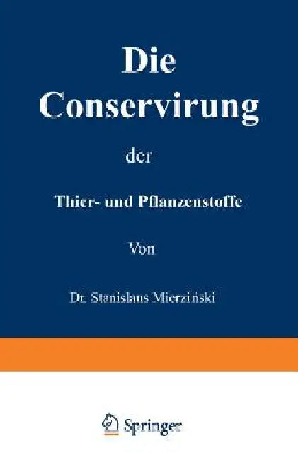 Buy Die Conservirung Der Thier- Und Pflanzenstoffe (English, Stanislaus Mierzianski) โ BookShops.in