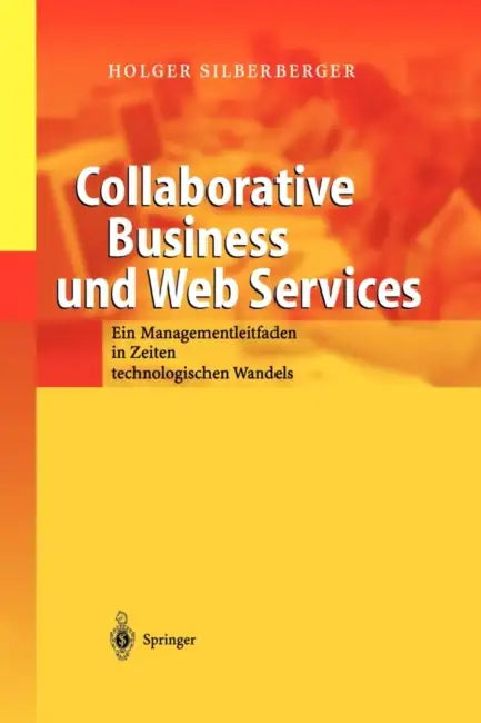 Buy Collaborative Business Und Web Services (English, Holger Silberberger) — BookShops.in