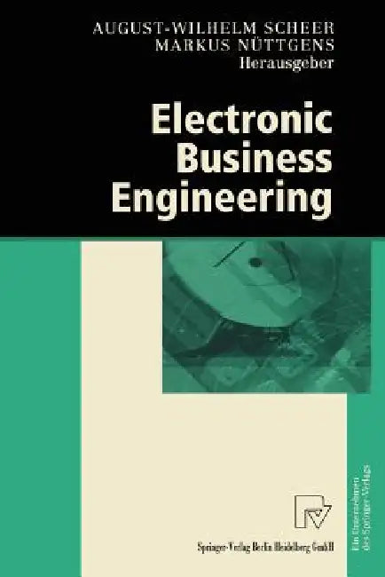 Buy Electronic Business Engineering (English, August-Wilhelm Scheer | Markus Nüttgens) — BookShops.in