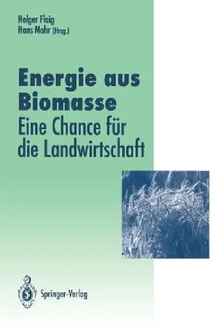 Buy Energie Aus Biomasse | by Holger Flaig | Hans Mohr | Springer | by Holger Flaig | Hans Mohr | Springer | by Holger Flaig | Hans Mohr | Springer | by Holger Flaig | Hans Mohr | Springer | by Holger Flaig | Hans Mohr | Springer | by Holger Flaig | Hans Mohr | Springer | by Holger Flaig | Hans Mohr | Springer | by Holger Flaig | Hans Mohr | Springer | by Holger Flaig | Hans Mohr | Springer | by Holger Flaig | Hans Mohr | Springer | by Holger Flaig | Hans Mohr | Springer | by Holger Flaig | Hans Moh — BookShops.in