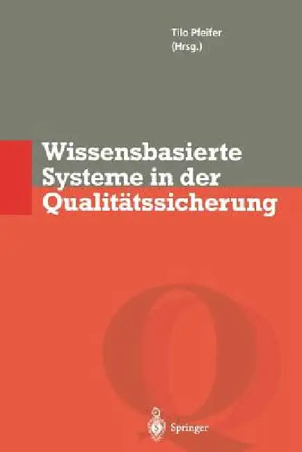 Buy Wissensbasierte Systeme in Der Qualitätssicherung | by Tilo Pfeifer | Springer | by Tilo Pfeifer | Springer | by Tilo Pfeifer | Springer | by Tilo Pfeifer | Springer | by Tilo Pfeifer | Springer | by Tilo Pfeifer | Springer | by Tilo Pfeifer | Springer | by Tilo Pfeifer | Springer | by Tilo Pfeifer | Springer | by Tilo Pfeifer | Springer | by Tilo Pfeifer | Springer | by Tilo Pfeifer | Springer | by Tilo Pfeifer | Springer | by Tilo Pfeifer | Springer | by Tilo Pfeifer | Springer | by Tilo Pfeif — BookShops.in