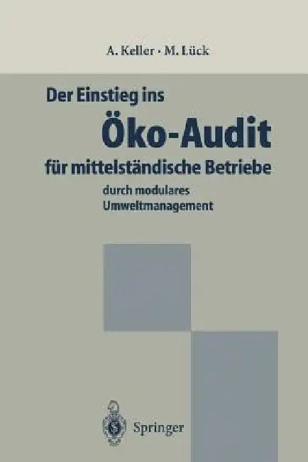 Buy Der Einstieg Ins Öko-Audit Für Mittelständische Betriebe | by Alexander Keller | Michael Lück | Springer | by Alexander Keller | Michael Lück | Springer | by Alexander Keller | Michael Lück | Springer | by Alexander Keller | Michael Lück | Springer | by Alexander Keller | Michael Lück | Springer | by Alexander Keller | Michael Lück | Springer | by Alexander Keller | Michael Lück | Springer | by Alexander Keller | Michael Lück | Springer | by Alexander Keller | Michael Lück | Springer | by Alexan — BookShops.in